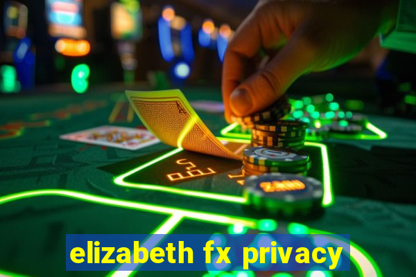 elizabeth fx privacy